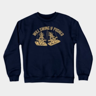 Swinging Pineapples will swing if pushed Crewneck Sweatshirt